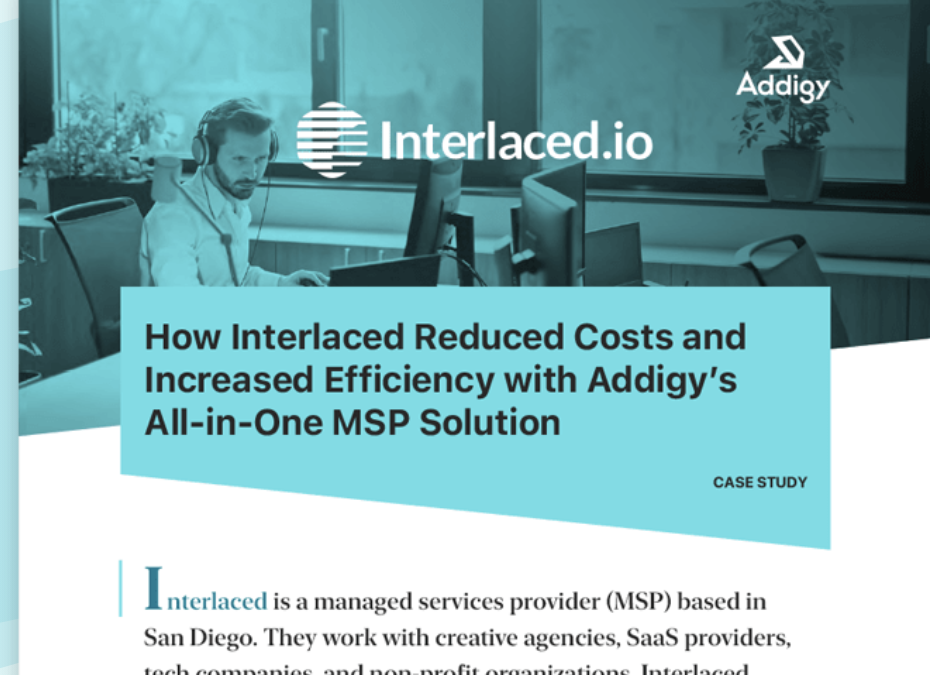 Addigy Case Study: How Interlaced Reduced Costs and Increased Efficiency with Addigy’s All-in-One MSP Solution