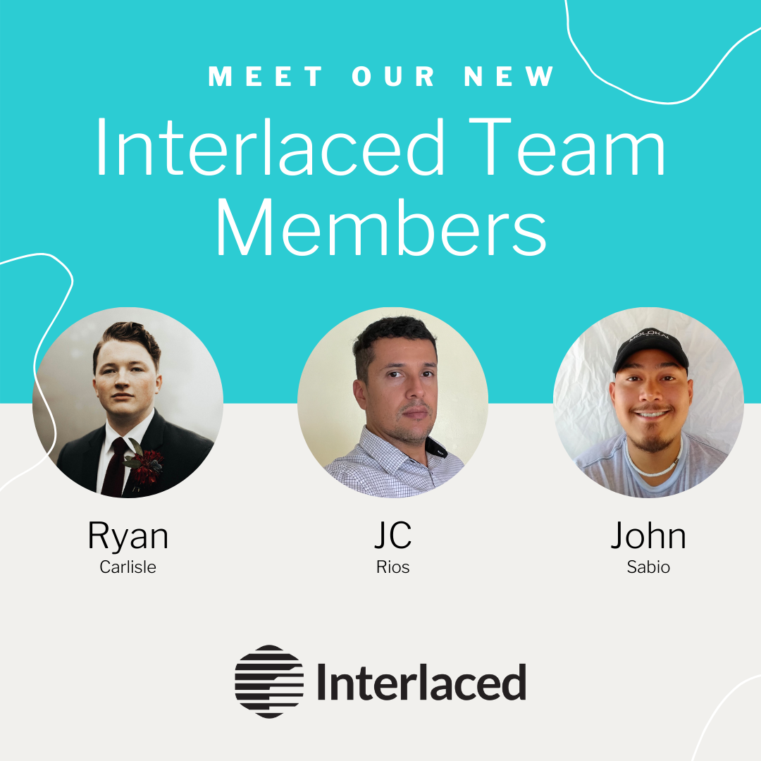 New Team Members Interlaced New Team Members Ryan, JC and John