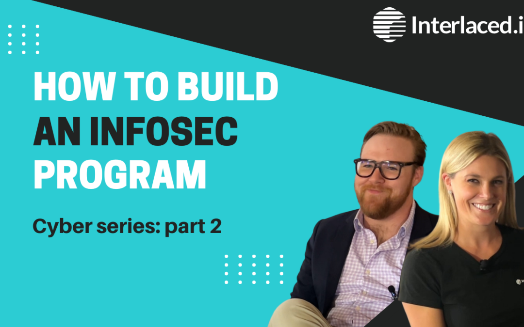How to Build an InfoSec Program: Cyber Series Part 2