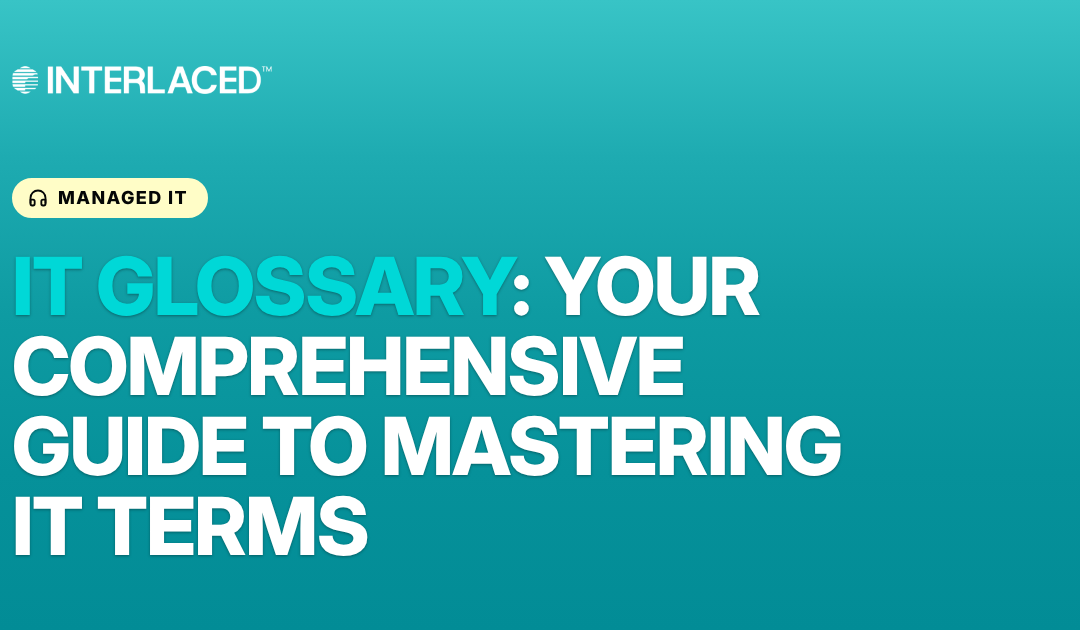 It Glossary: Your Comprehensive Guide to Mastering IT Terms