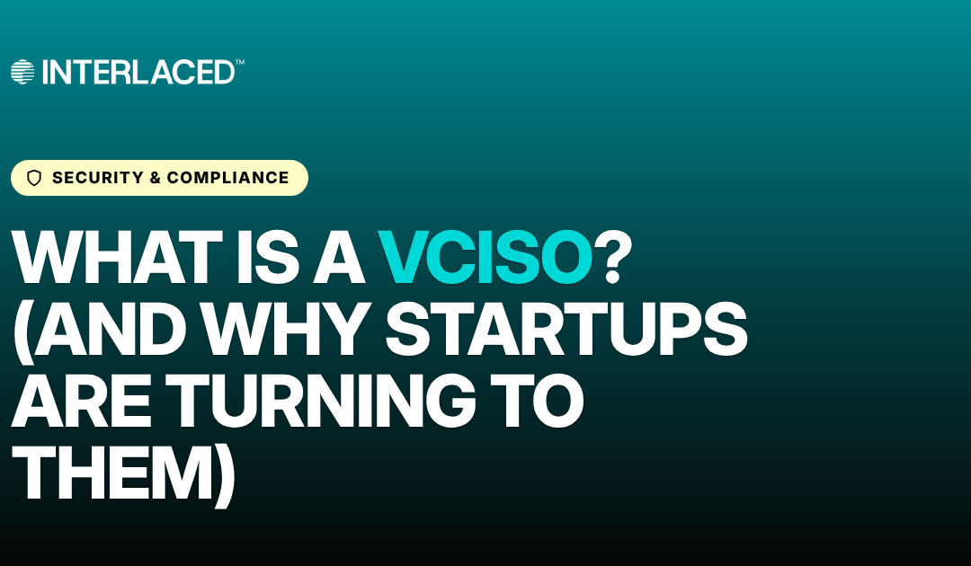What Is a vCISO? (And Why Startups Are Turning to Them)