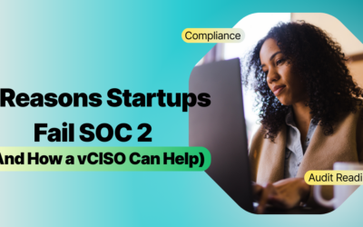 5 Reasons Startups Fail SOC 2 (And How a vCISO Can Help)