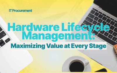 Hardware Lifecycle Management: Maximizing Value at Every Stage