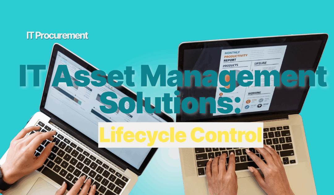 IT Asset Management Solutions: The Modern Guide to Lifecycle Control