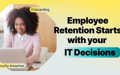 Employee Retention Starts with Your IT Decisions