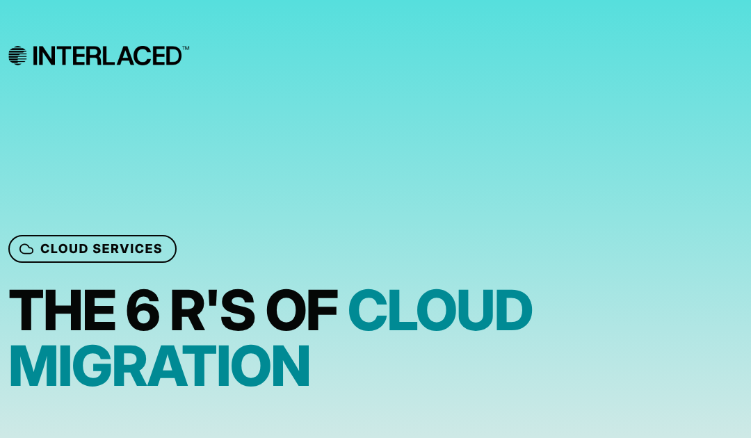The 6 R's of Cloud Migration